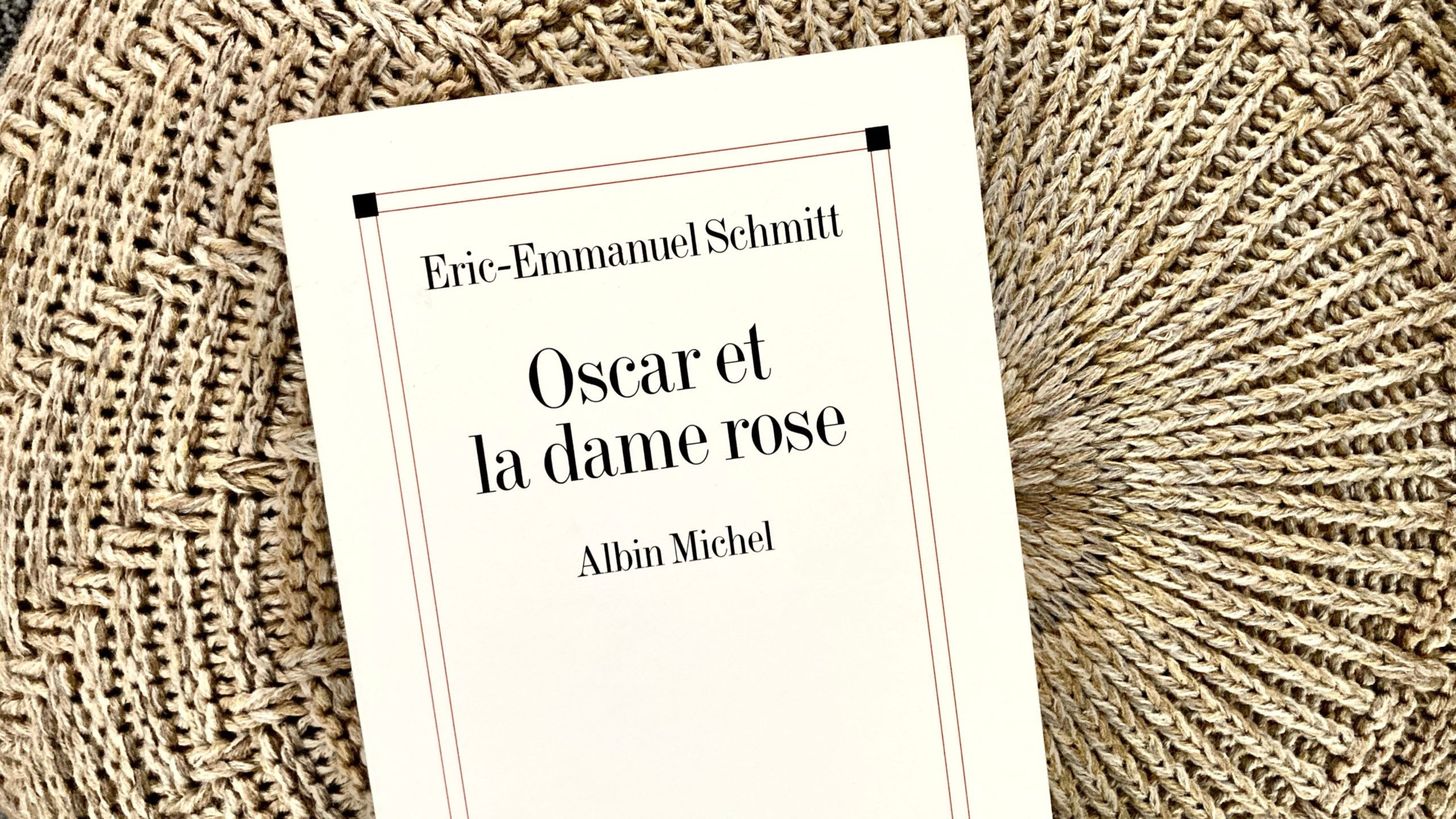 Oscar et la Dame rose – Eric-Emmanuel Schmitt